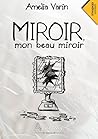 Miroir, mon beau miroir by Amélia Varin