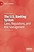 The U.S. Banking System: Laws, Regulations, and Risk Management