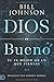 Dios es Bueno: Él es Mejor de lo Que Piensas (Spanish Edition)