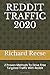 REDDIT TRAFFIC 2020: 2 Proven Methods To Drive Free Targeted Traffic With Reddit (Business & Money Series)