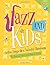 Jazz and Kids | Classroom Music Song Collection for Grades 15 | Piano Vocal Arrangements with Digital Audio Access | Learn Jazz Styles Through Fun Songs, Games, and Activities for Young Singers