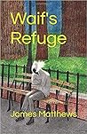 Waif's Refuge by James     Matthews