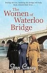 The Women of Waterloo Bridge by Jan Casey