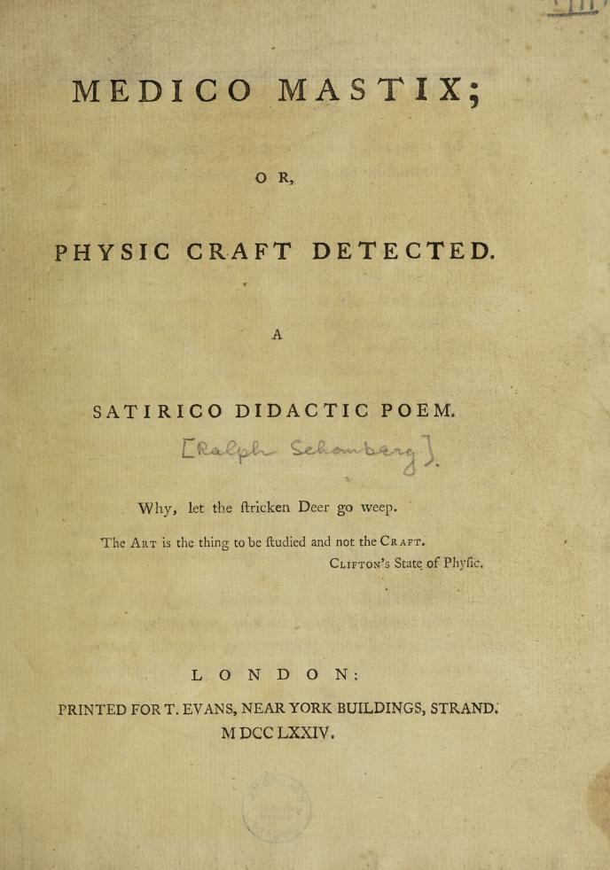 Medico mastix; or, physic craft detected. A satirico didactic poem (Unknown Binding)