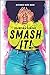 Smash It! (Smash It!, #1)