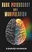 Dark Psychology And Manipulation: Master The Art Of Persuasion, Use NLP And Body Language To Influence People, And See Through The Mind Control Tricks Of Narcissists And Manipulators
