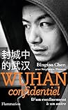 Wuhan confidentiel. D’un confinement à un autre by Bingtao Chen