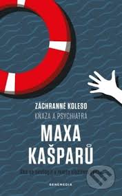 Záchranné koleso kňaza a psychiatra Maxa Kašparů
