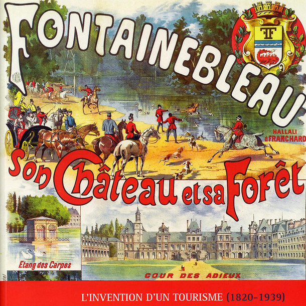 Fontainebleau, son château et sa fôret : L'invention d'un tourisme (1820-1939)