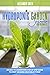 Hydroponic Garden Secrets for Beginners: An Easy to understand Step by Step Guide to Start Growing Vegetables Today