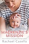 Mackenzie's Mission: How One Mother Turned Tragedy into Hope and Love