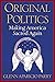 Original Politics: Making A...