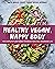 Healthy Vegan, Happy Body: The Complete Plant-Based Cookbook for a Well-Nourished Life