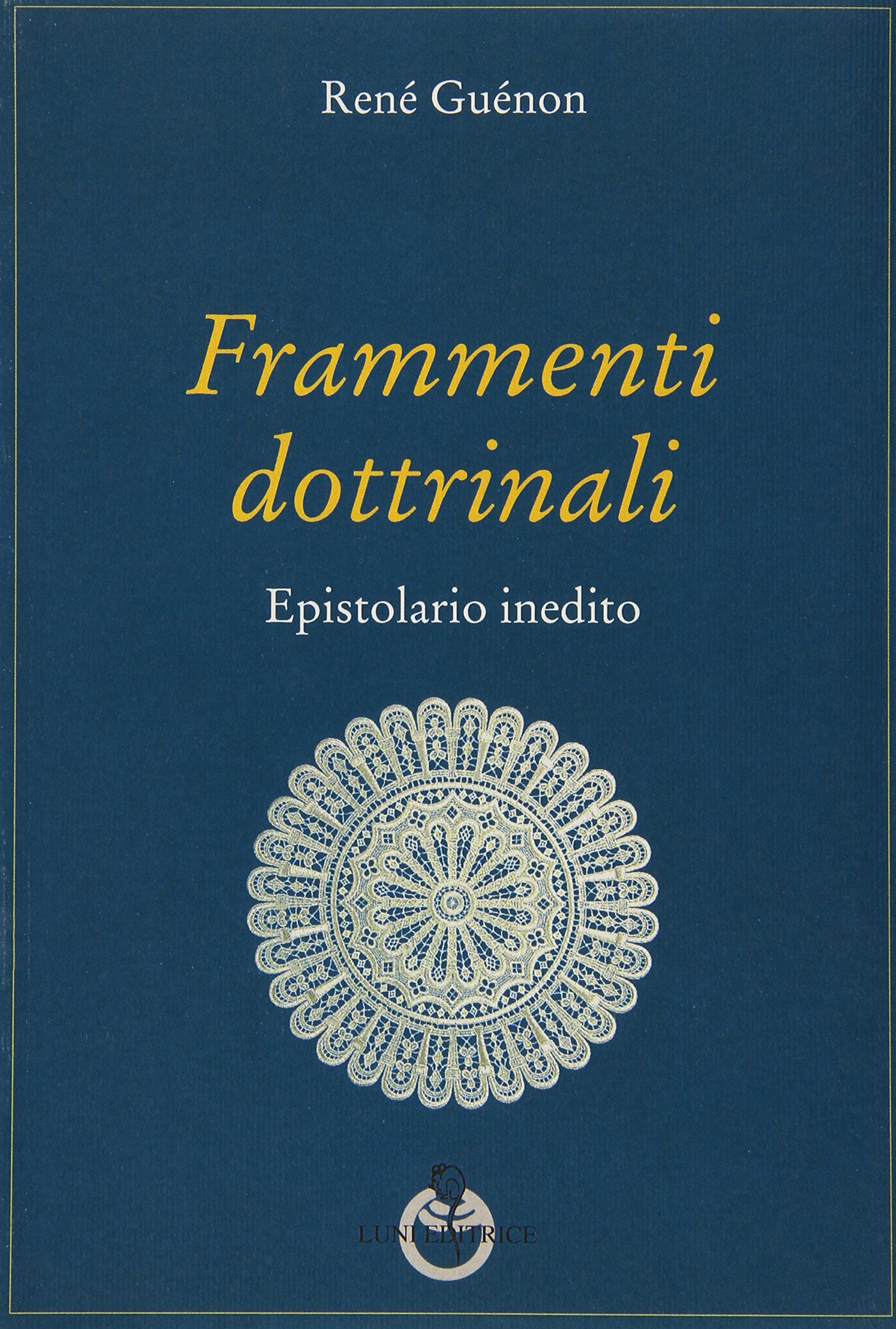 Frammenti dottrinali. Epistolario inedito (Paperback)