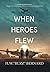 When Heroes Flew (When Heroes Flew, #1)