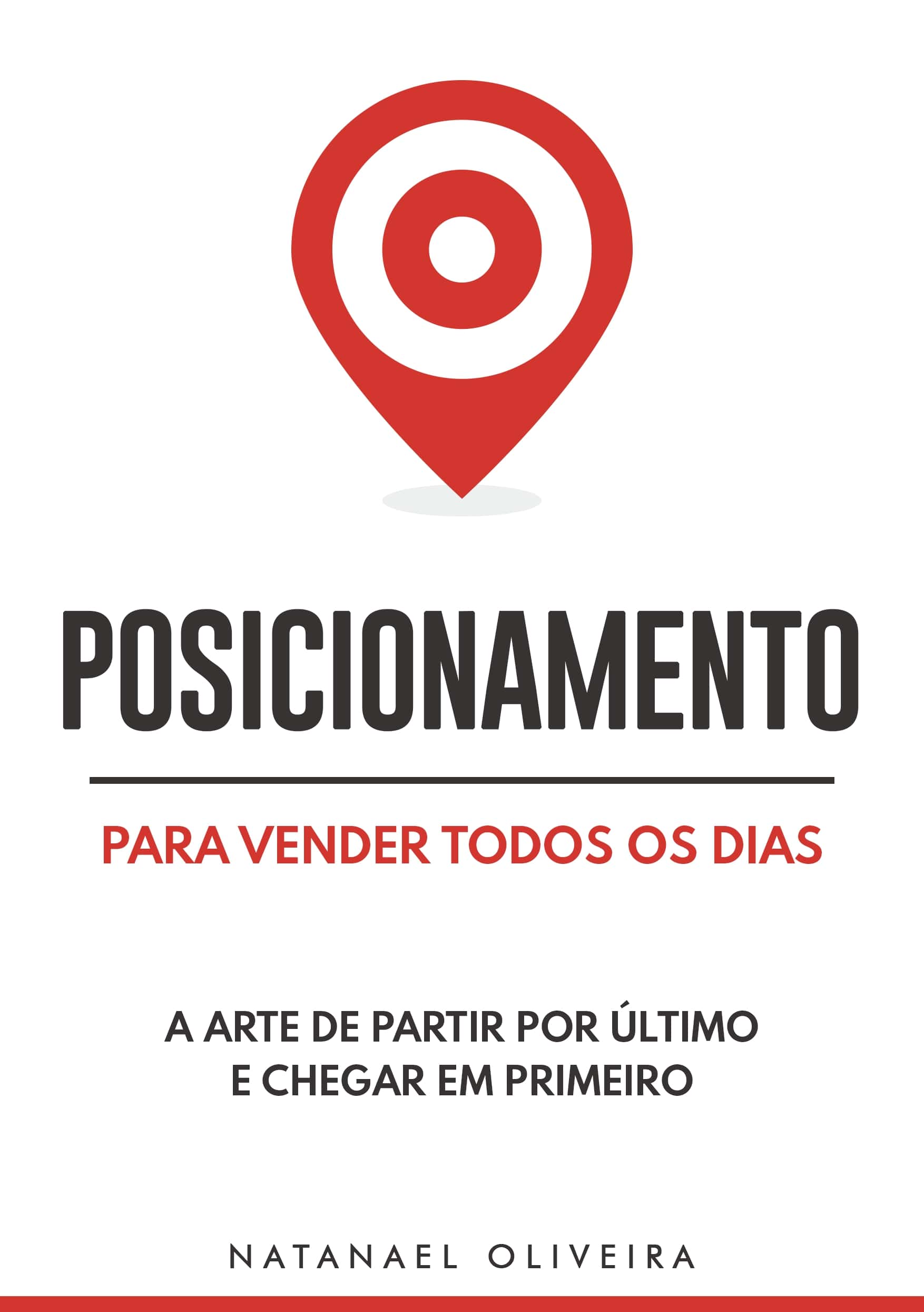 Posicionamento Para Vender Todos os Dias: A Arte de Partir Por Último e Chegar em Primeiro