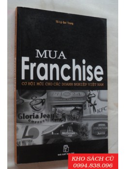 Mua Franchise - Cơ Hội Mới Cho Các Doanh Nghiệp Việt Nam