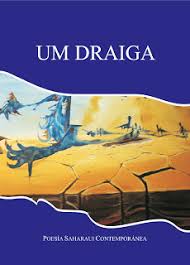 Um Draiga. Poesía saharaui contemporánea
