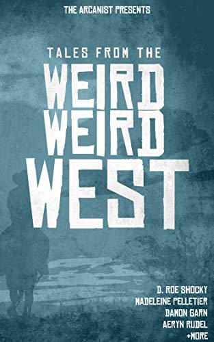 Tales From the Weird Weird West