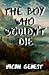 The Boy Who Wouldn't Die (L...