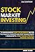 Stock Market Investing: A Comprehensive Guide for Beginners: Master the Financial Markets and Start Making Profit - 2 Manuscripts: Stock Trading Strategy, Dividend Investing