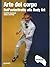 Arte del corpo: Dall'autori...