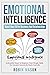 Emotional Intelligence: Boost Your EQ For Business And Relationships: Actionable Ways To Improve Your People Skills For Greater Success In Work And Life