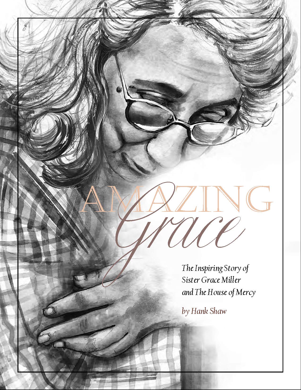 Amazing Grace: The Inspiring Story of Sister Grace Miller and The House of Mercy (Paperback)
