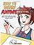 How to Draw Anime: Learn to...