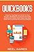Quickbooks: A Step-by-Step Beginners Guide for Small Business. Bookkeeping, Accounting Principles and Business Analysis made simple. Easy taxes 2020 clearly explained with practical examples