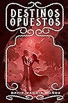 Destinos opuestos by David Gandía Muñoz
