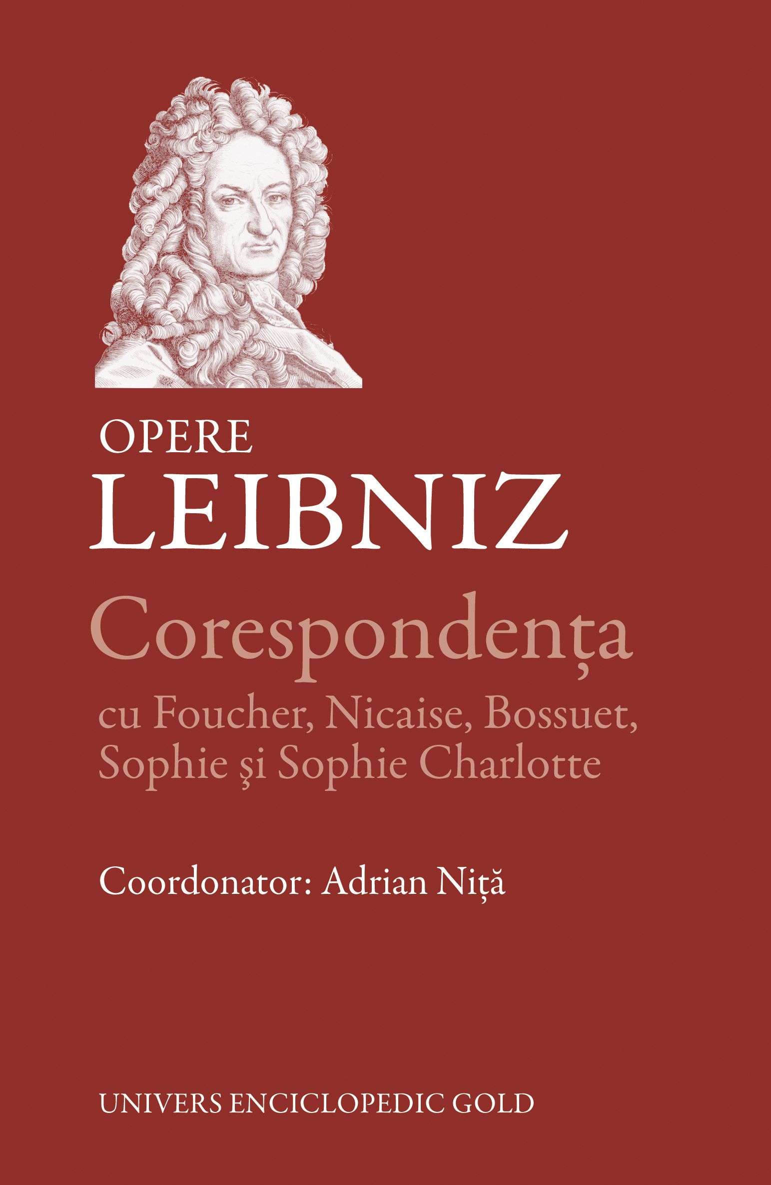 Opere Leibniz. Corespondența cu Foucher, Nicaise, Bossuet, Sophie și Sophie Charlotte