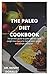 THE PALEO DIET COOKBOOK: Th...