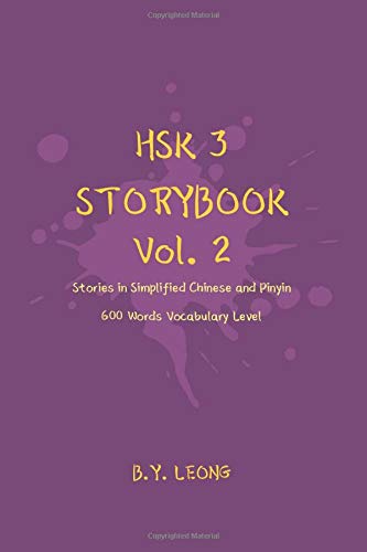 HSK 3 Storybook Vol 2: Stories in Simplified Chinese and Pinyin, 600 Word Vocabulary Level (Paperback)