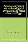 Adivinacion y magia del antiguo Egipto/ Divination and magic of ancient Egypt (Spanish Edition)