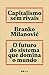 Capitalismo sem rivais: O futuro do sistema que domina o mundo