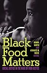Black Food Matters: Racial Justice in the Wake of Food Justice