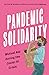 Pandemic Solidarity: Mutual Aid during the Coronavirus Crisis (FireWorks)