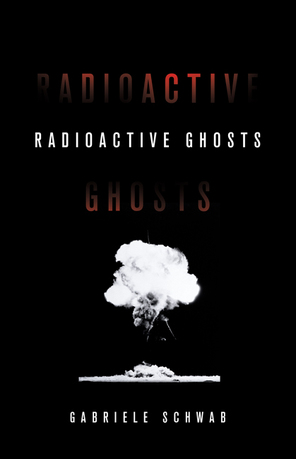 Radioactive Ghosts (Posthumanities) (Volume 61)