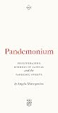 Pandemonium: The Proliferating Borders of Capital and the Pandemic Swerve (Vagabonds)