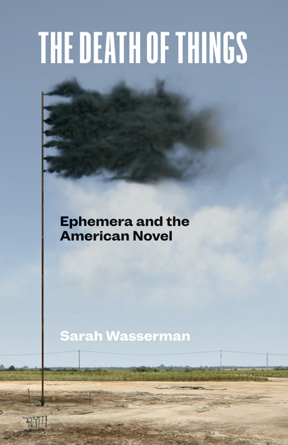 The Death of Things: Ephemera and the American Novel (Paperback)