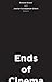 Ends of Cinema (21st Centur...