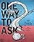 One Way to Ask by Daniel Ari