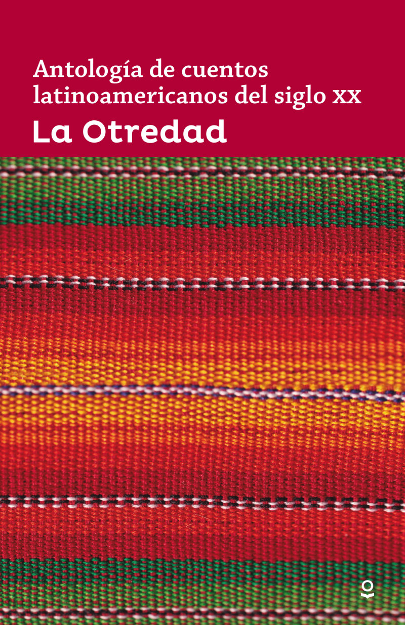 La otredad: Antología de cuentos latinoamericanos del siglo XX