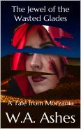 The Jewel of the Wasted Glades (Tales from Morzania #1)