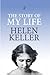 The Story of My Life by Helen Keller The Story of My Life by Helen Keller