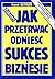 Jak przetrwac i odniesc suk...