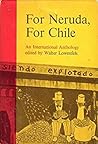 For Neruda, For Chile: An International Anthology