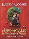 L'ippopotamo in fondo al corridoio by Helen  Cooper