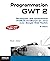 Programmation GWT 2: Développer des applications HTML5/JavaScript en Java avec Google Web Toolkit - A jour pour GWT 2.5 (Blanche) (French Edition)